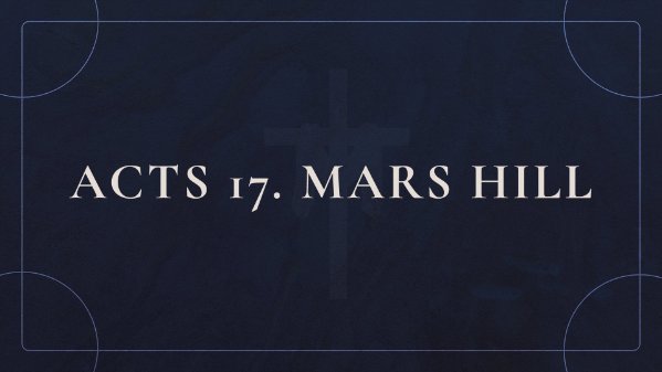 Acts 17. Mars Hill