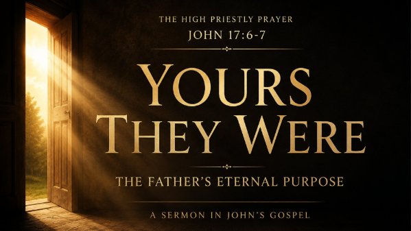 Yours They Were - The Fathers Eternal Purpose