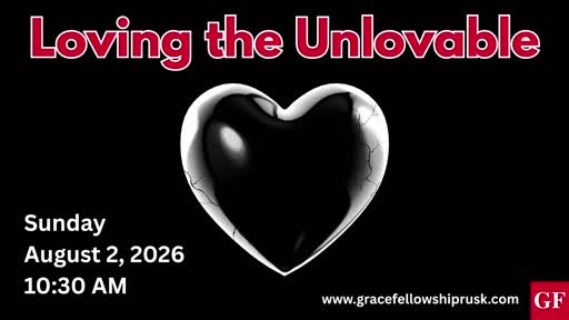 2026.08.02 AM Service (Loving The Unlovable By Pastor E. Keith Hassell)