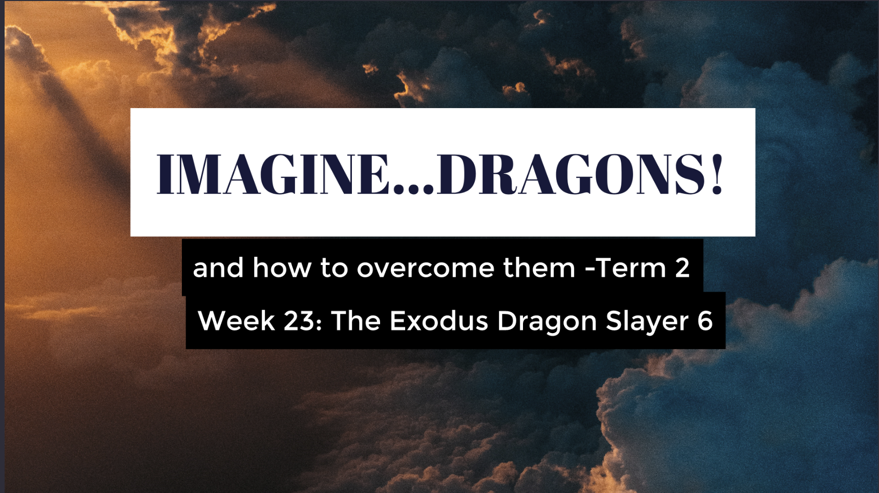 Imagine Dragons 2 Week 23- Pastor Georgia Harris