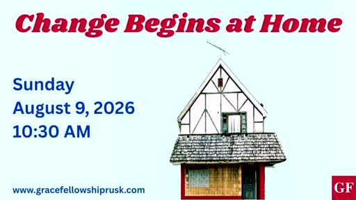 2026.08.09 AM Service / "Change Begins At Home" by Pastor E. Keith Hassell