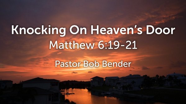 Matthew 6:19-21 | Bob Bender