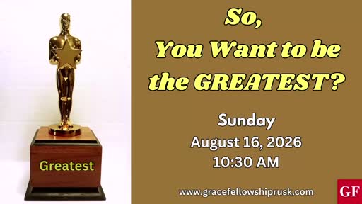 2026.08.16 AM Service / "So You Want To Be The Greatest" by Pastor E. Keith Hassell