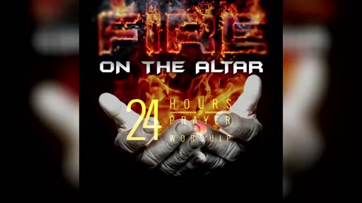 2026.08.18 PM Fire On The Altar (Prayer & Worship)