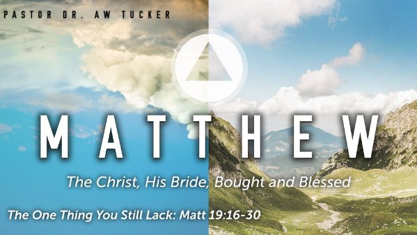 The One Thing You Still Lack: Matt 19:16-30