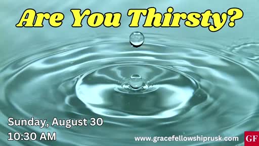 2026.08.30 AM Service / "Are You Thirsty?" by Pastor E. Keith Hassell