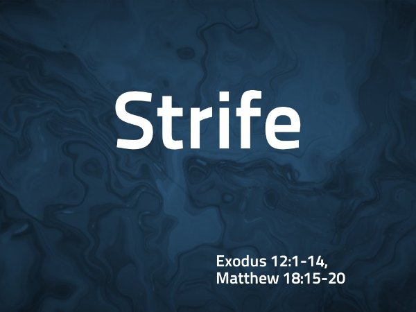 9/6/2026 - Strife - Exodus 12:1-14, Matthew 18:15-20