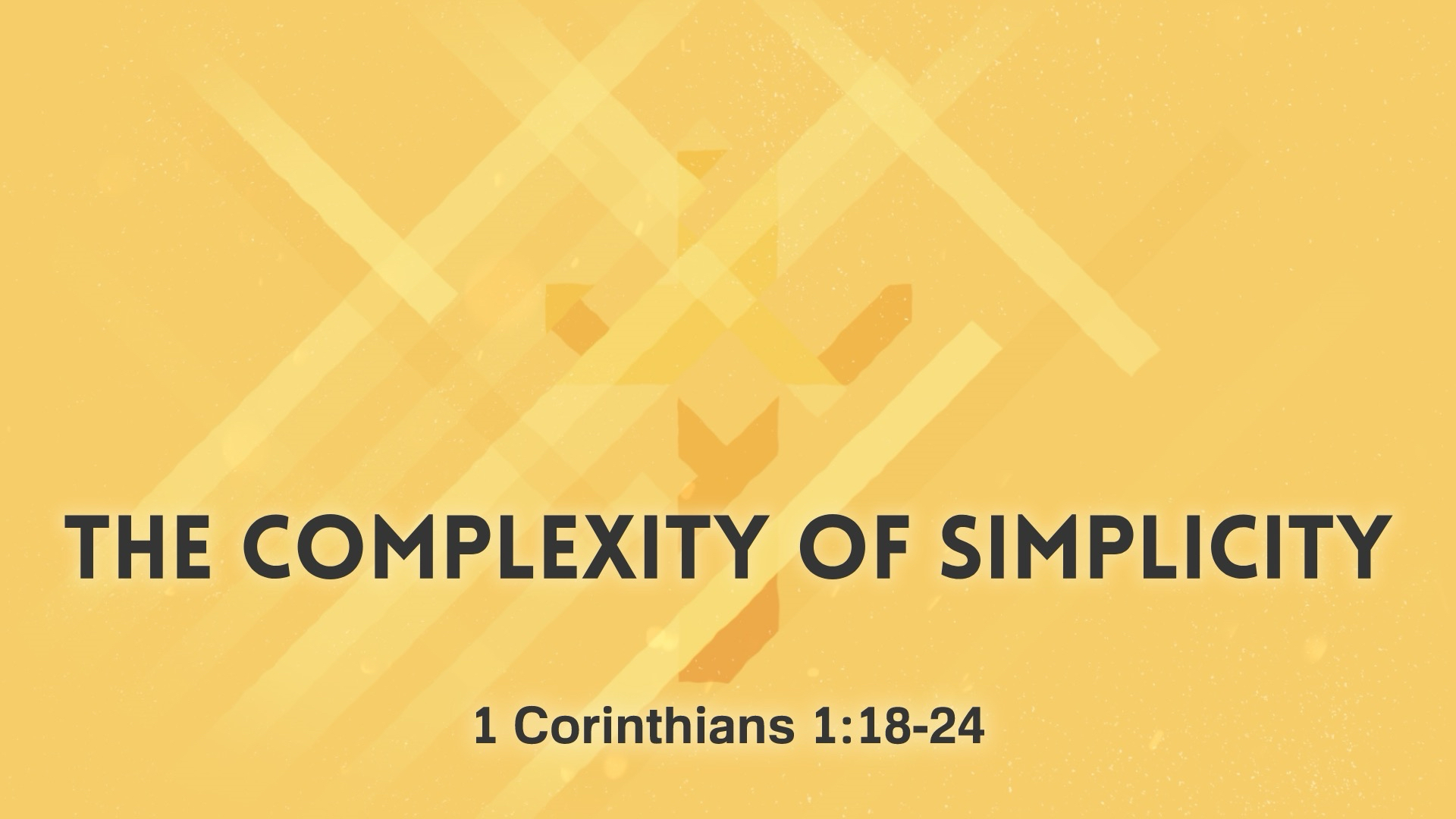 The Complexity of Simplicity -- 1 Corinthians 1:18-24
