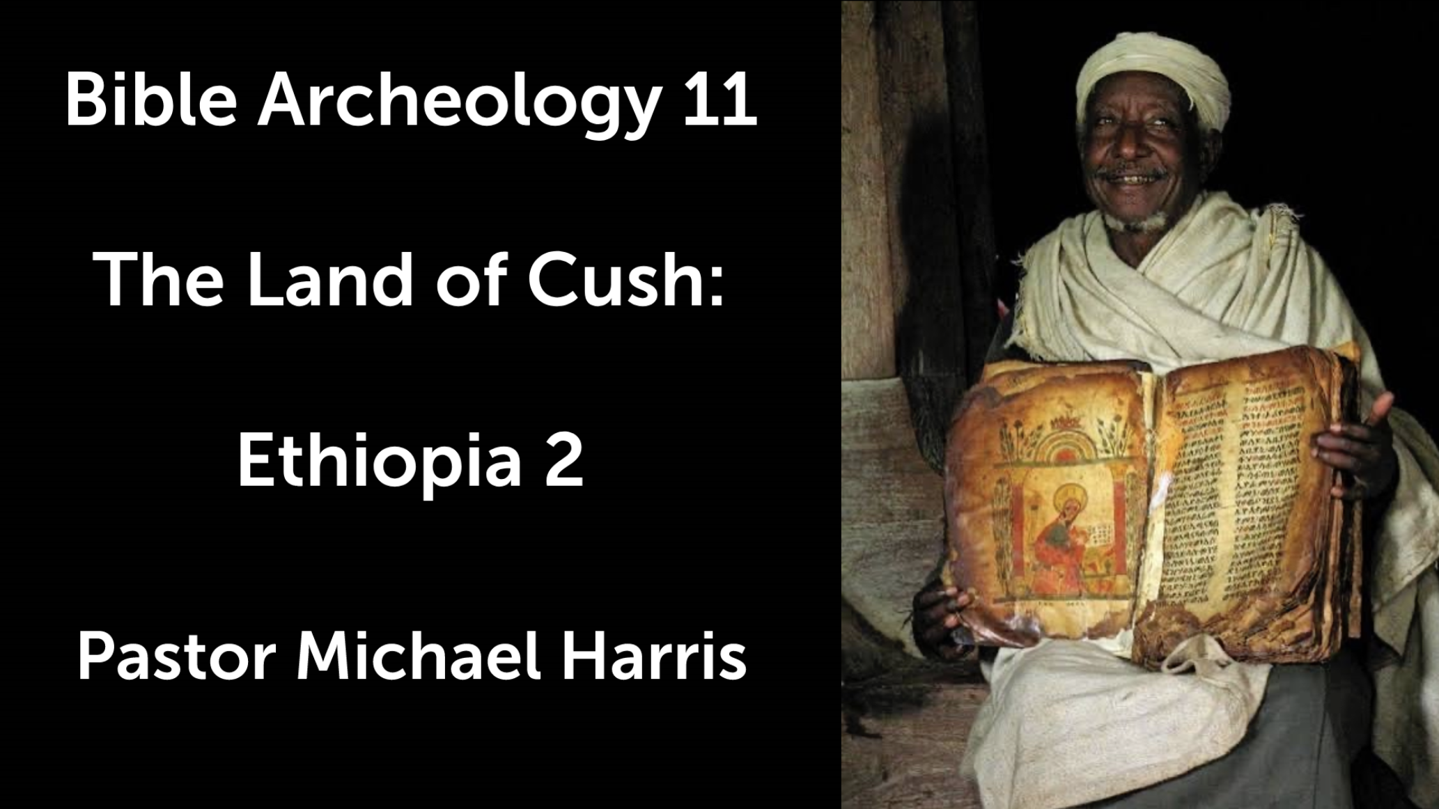 Bible Archeology 11- The Land of Cush: Ethiopia 2- Pastor Michael Harris