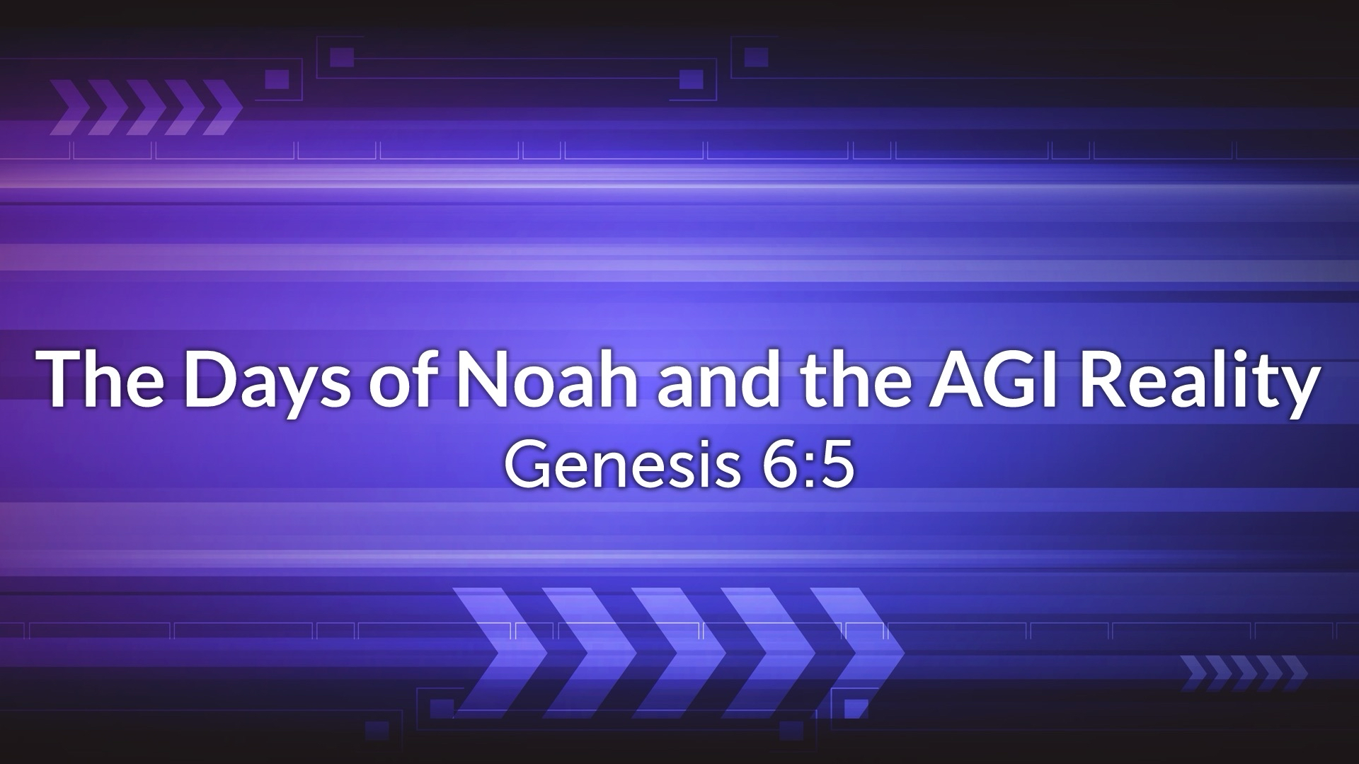 The Days of Noah and the AGI Reality -- Genesis 6:5