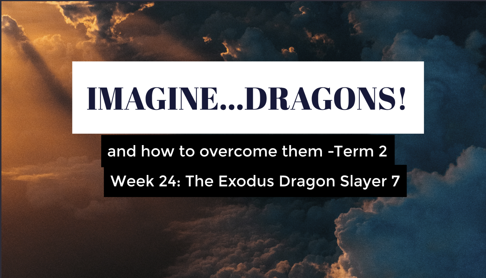 Imagine Dragons 2 Week 24- Pastor Georgia Harris