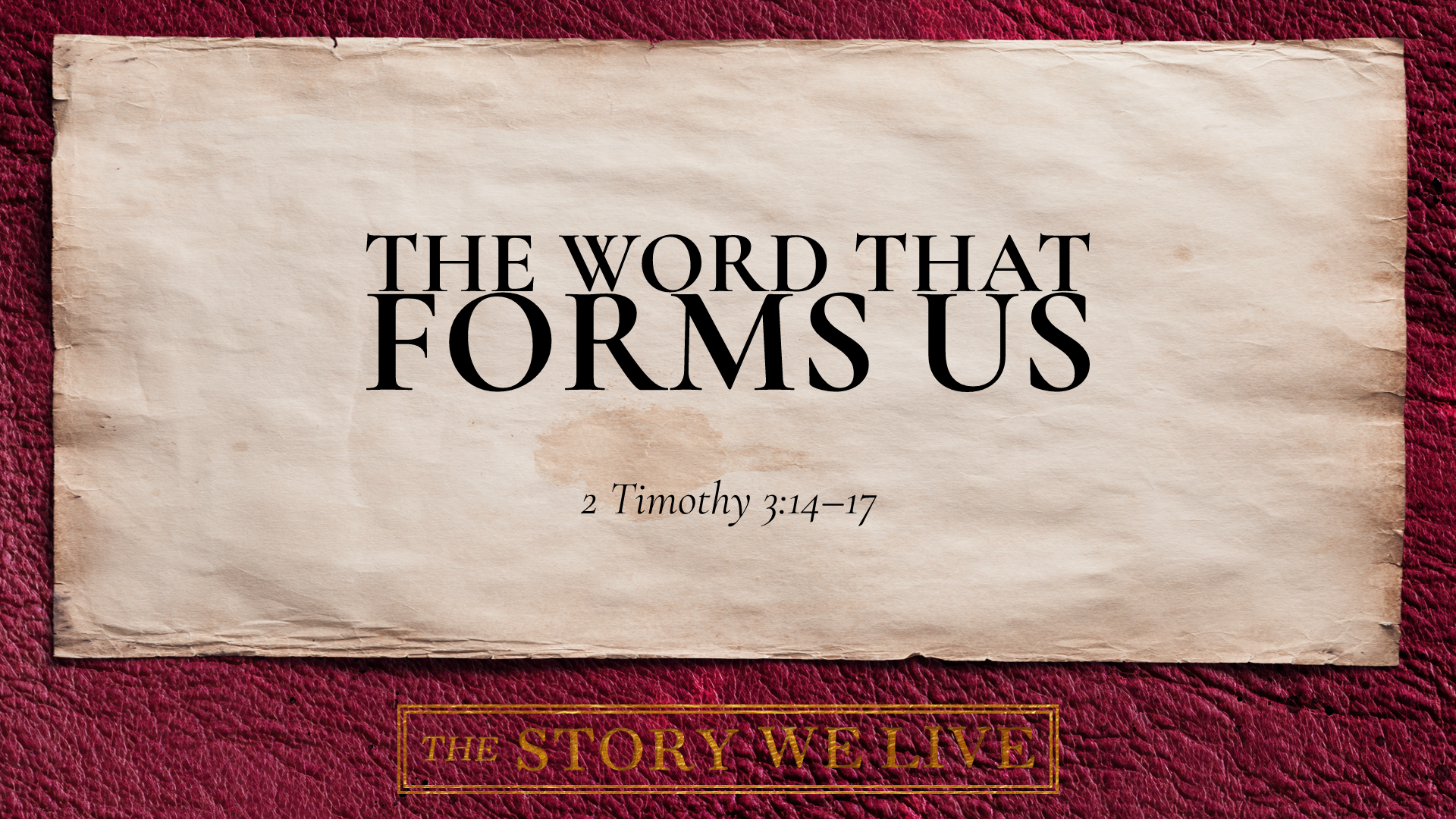 The Word That Forms Us | The Story We Live | 2 Timothy 3:14-17 | Pastor John M. Lee