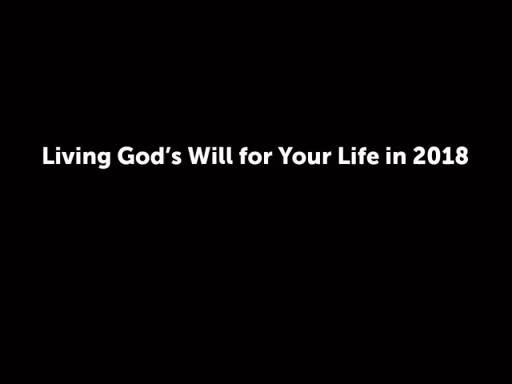 Living God's Will for Your Life in 2018