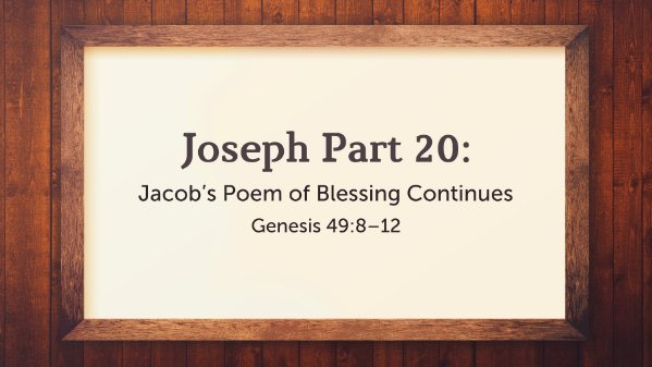 Joseph Part 20: Jacob's Poem of Blessing Continues