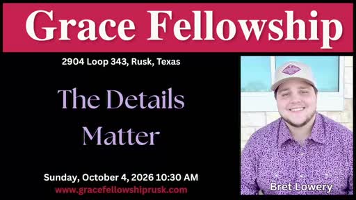 2026.10.04 AM Service / "The Details Matter" by Bret Lowery