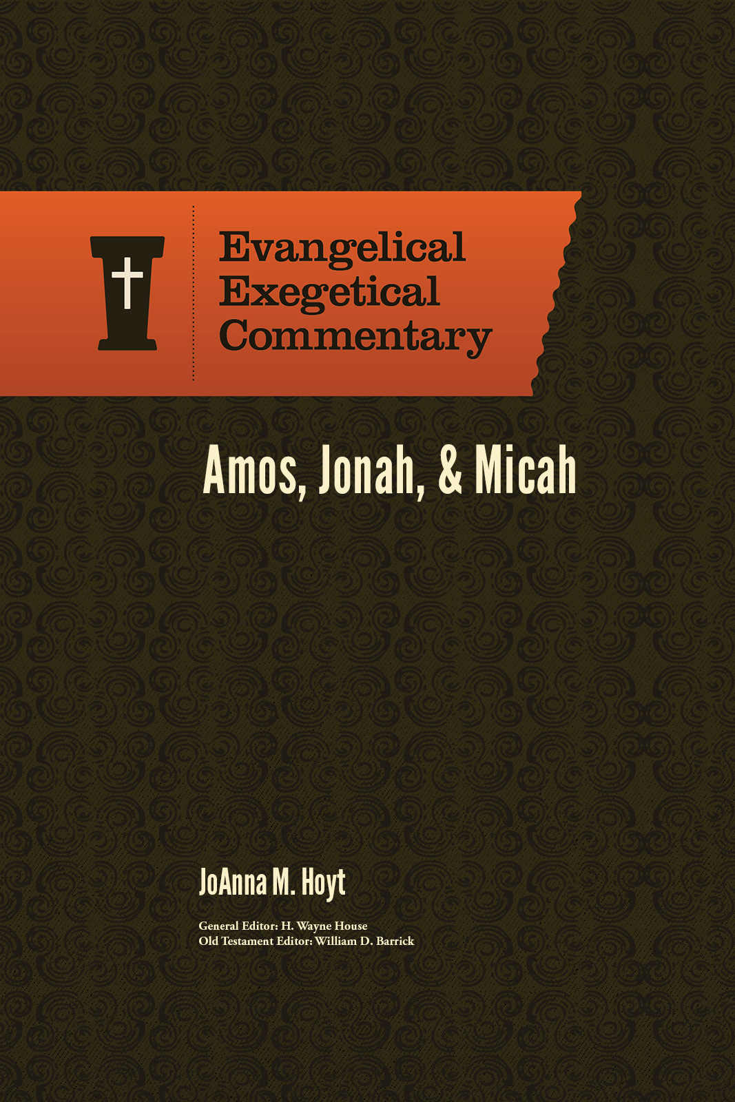 Amos, Jonah, & Micah: Evangelical Exegetical Commentary (EEC)