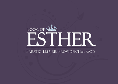 Esther: Erratic Empire, Providential God