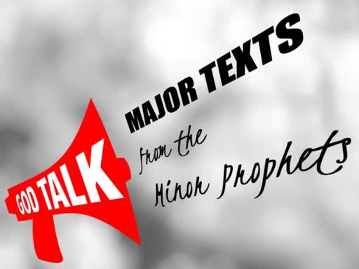 God Talk: Major Texts from the Minor Prophets