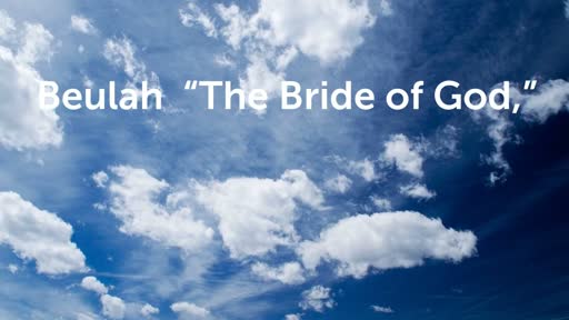 Beulah “The Bride of God,”