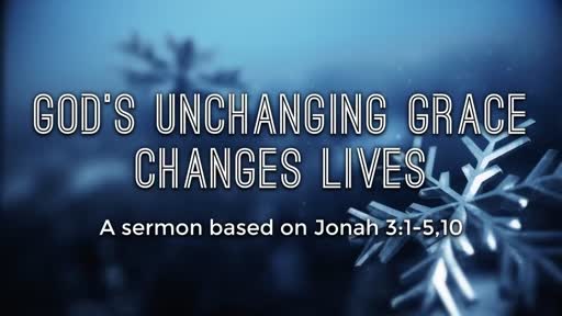 God's Unchanging Grace Changes Lives