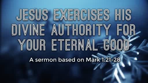 Jesus Exercises His Divine Authority for Your Eternal Good