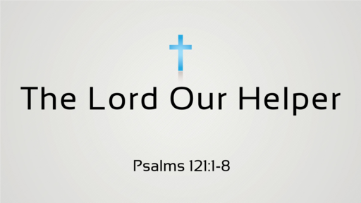 01.28.2018 - The Lord Our Helper