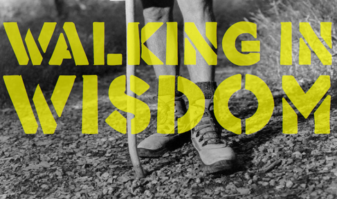 Sunday Service 2.4.18 - Walking in Wisdom Part 1