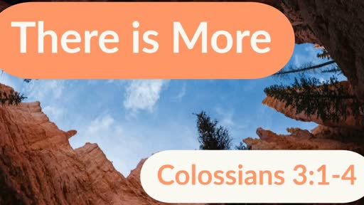 There is more Colossians 3:1-4