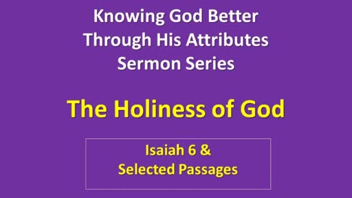 Knowing God Through His Attributes: The Holiness of God