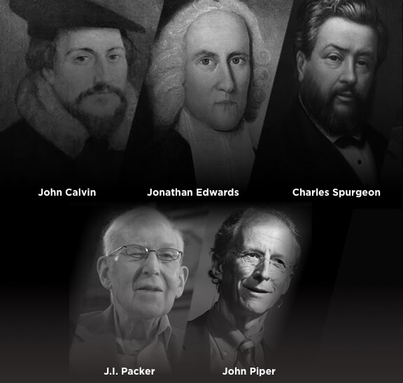 John Calvin, Jonathan Edwards, Charles Spurgeon, J.I. Packer, John Piper
