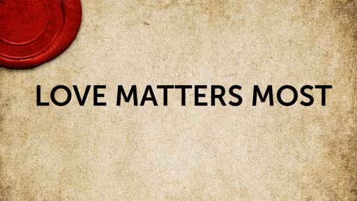 1. Love Matters Most