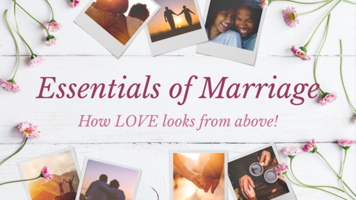 Essentials of Marriage: How love looks from above