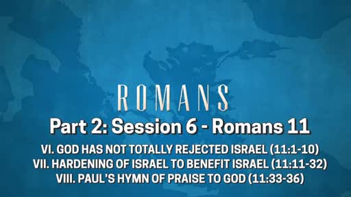 Romans - Part 2: Session 6 (11:1-16)