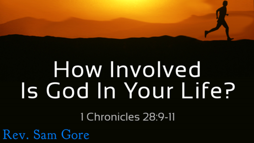 02.25.2018 - How Involved Is God In Your Life? - Rev. Sam Gore