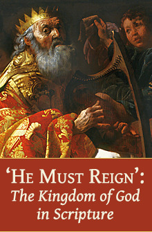 He Must Reign: The Kingdom of God in Scripture