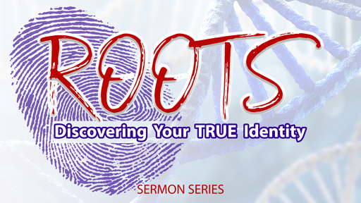 ROOTS:  Discovering Your True Identity 