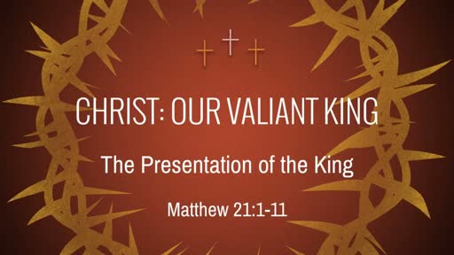 Christ: Our Valiant King