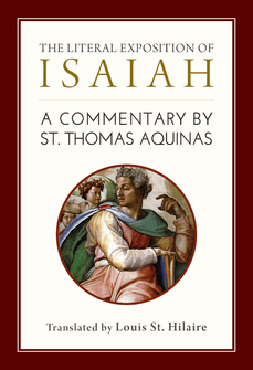The Literal Exposition of Isaiah: A Commentary by St. Thomas Aquinas