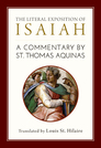 The Literal Exposition of Isaiah: A Commentary by St. Thomas Aquinas The Literal Exposition of Isaiah: A Commentary by St. Thomas Aquinas
