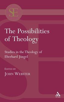 The Possibilities of Theology: Studies in the Theology of Eberhard Jüngel