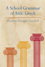 A School Grammar of Attic Greek A School Grammar of Attic Greek