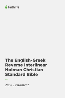 The English-Greek Reverse Interlinear Holman Christian Standard Bible: New Testament