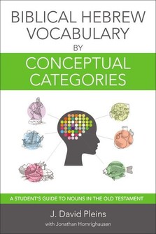 Biblical Hebrew Vocabulary By Conceptual Categories: A Student’s Guide To Nouns In The Old Testament