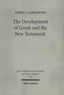 The Development of Greek and the New Testament: Morphology, Syntax, Phonology, and Textual Transmission