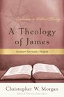 A Theology of James: Wisdom for God’s People A Theology of James: Wisdom for God’s People