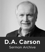 D.A. Carson Sermon Archive (553 sermons) D.A. Carson Sermon Archive (553 sermons)