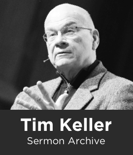 Timothy Keller Sermon Archive, 1989-2015